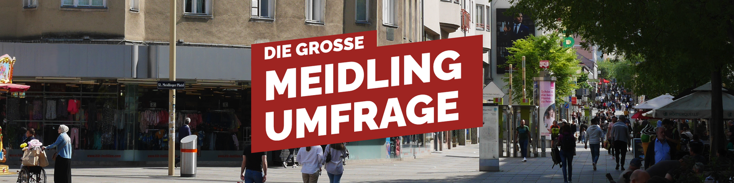 Ein Bild der Meidlinger Hauptstraße vom Meidlinger Platzl aus gesehen. Darüber groß der Titel Die Große Meidling Umfrage.